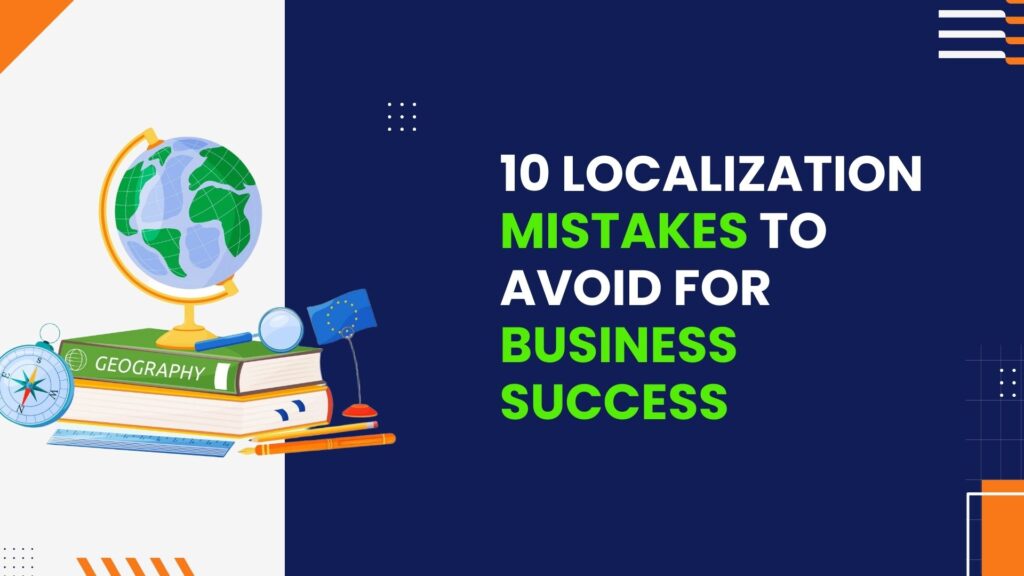 10 Localization mistakes to avoid for business success