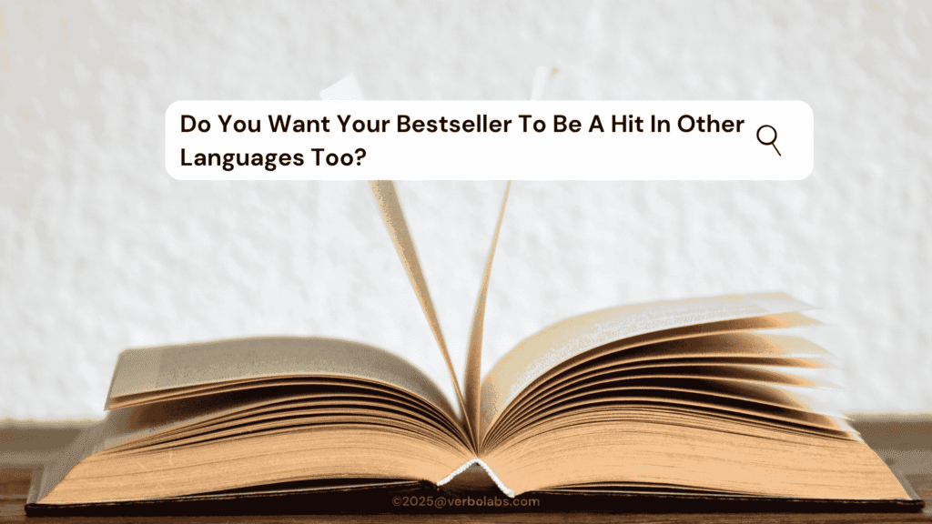 Do You Want Your Bestseller To Be A Hit In Other Languages Too?