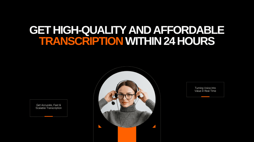 Get High-Quality and Affordable Transcription Within 24 Hours