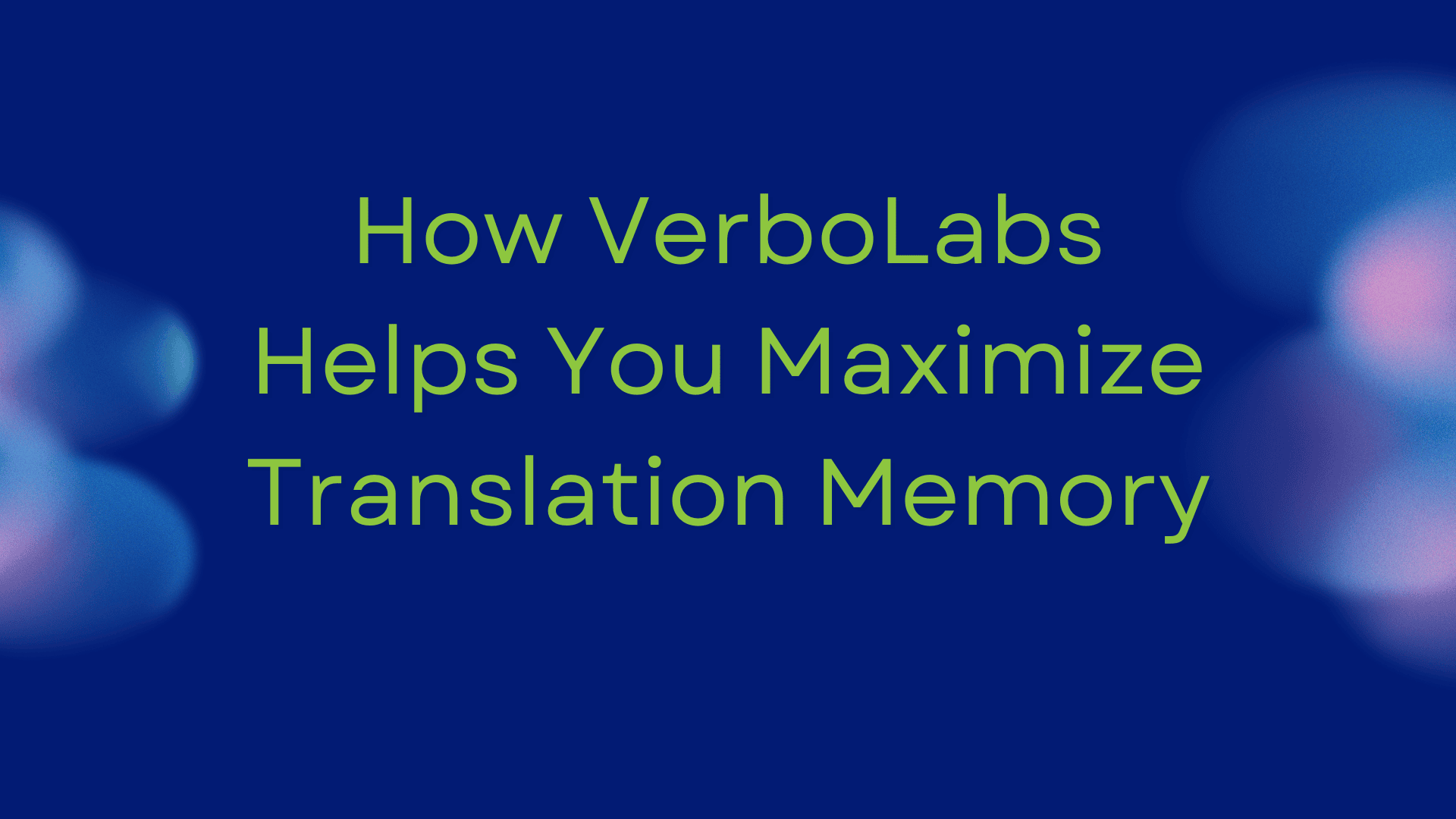 How VerboLabs Helps You Maximize Translation Memory
