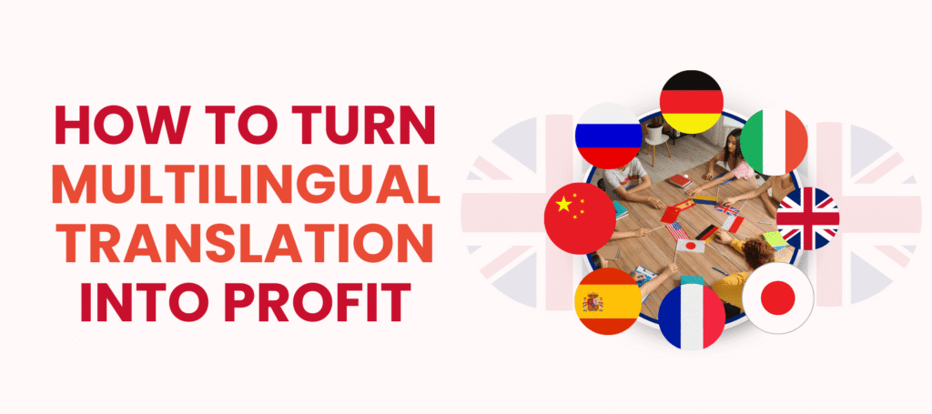 How to Turn Multilingual Translation Into Profit