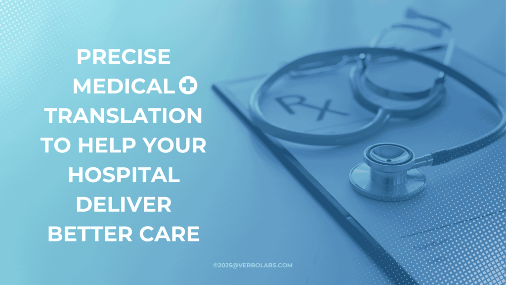 Precise Medical Translation to Help Your Hospital Deliver Better Care