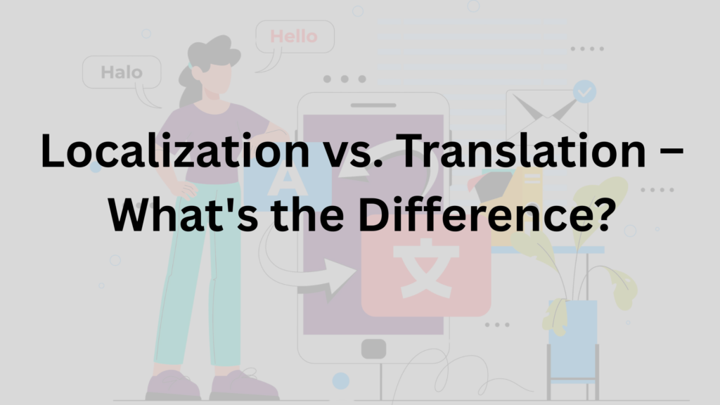 Localización vs Traducción: ¿Cuál es la diferencia?