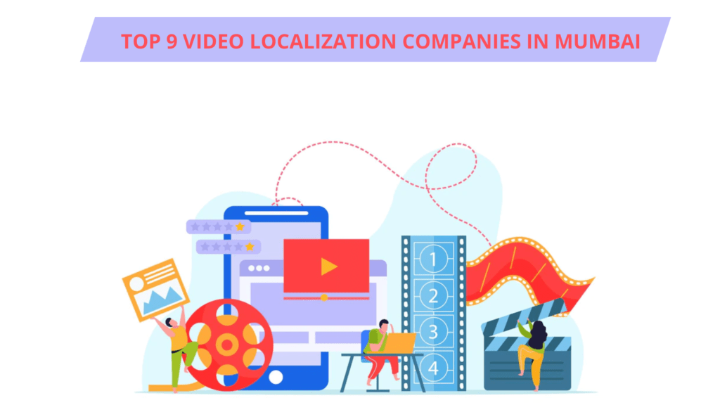 Top 9 Video Localization Companies in Mumbai