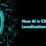How Artificial Intelligence Is Changing Localization