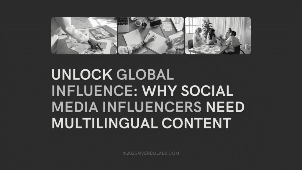 Unlock Global Influence: Why Social Media Influencers Need Multilingual Content