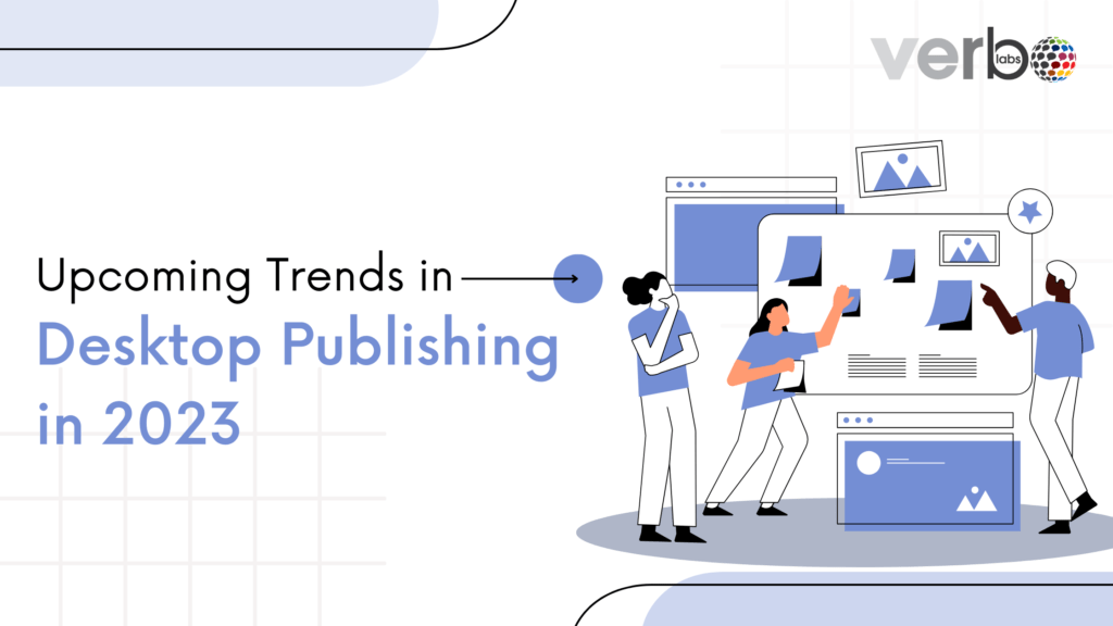 Upcoming Trends in Desktop Publishing in 2023