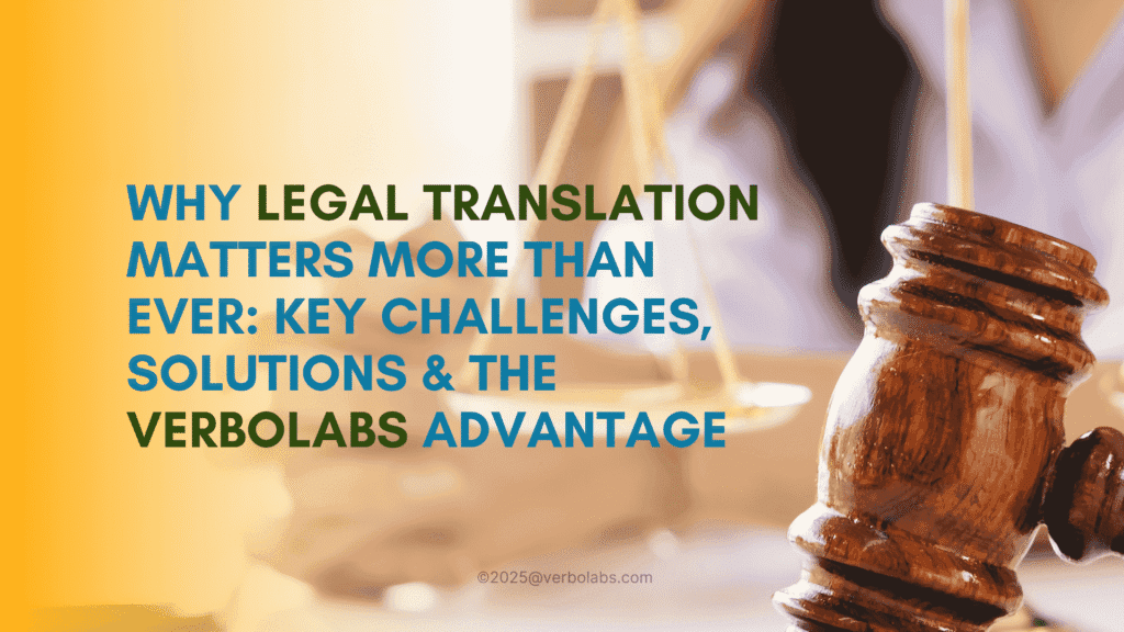 Why Legal Translation Matters More Than Ever Key Challenges, Solutions & the VerboLabs