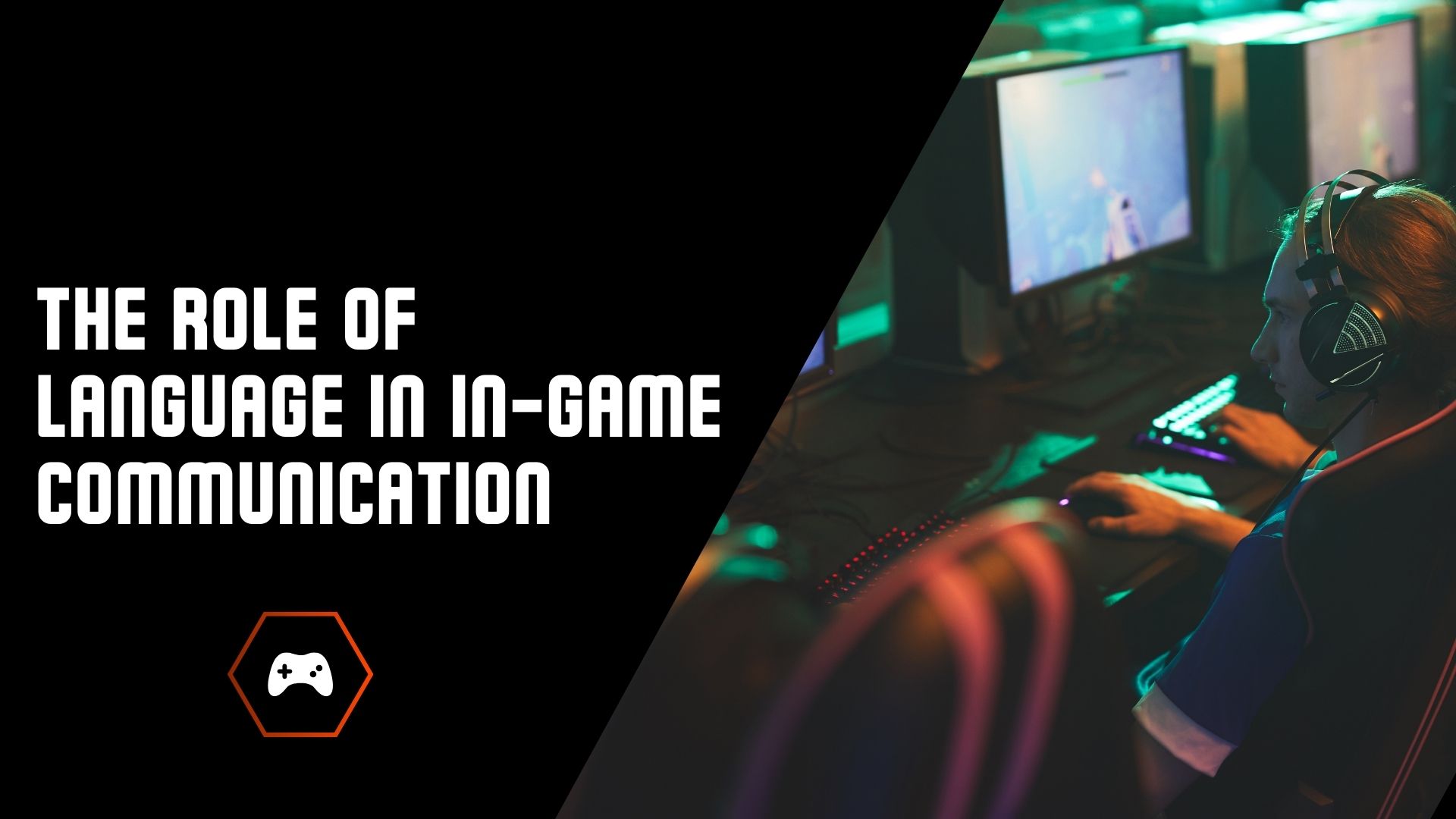 The Role of Language in In-Game Communication