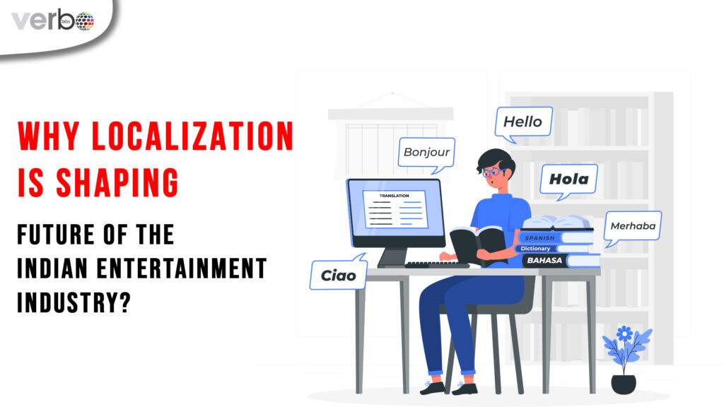 Why localization is shaping future of the Indian Entertainment Industry?