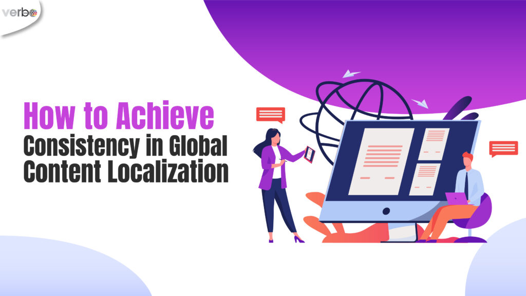 How to achieve: consistency in global content localization