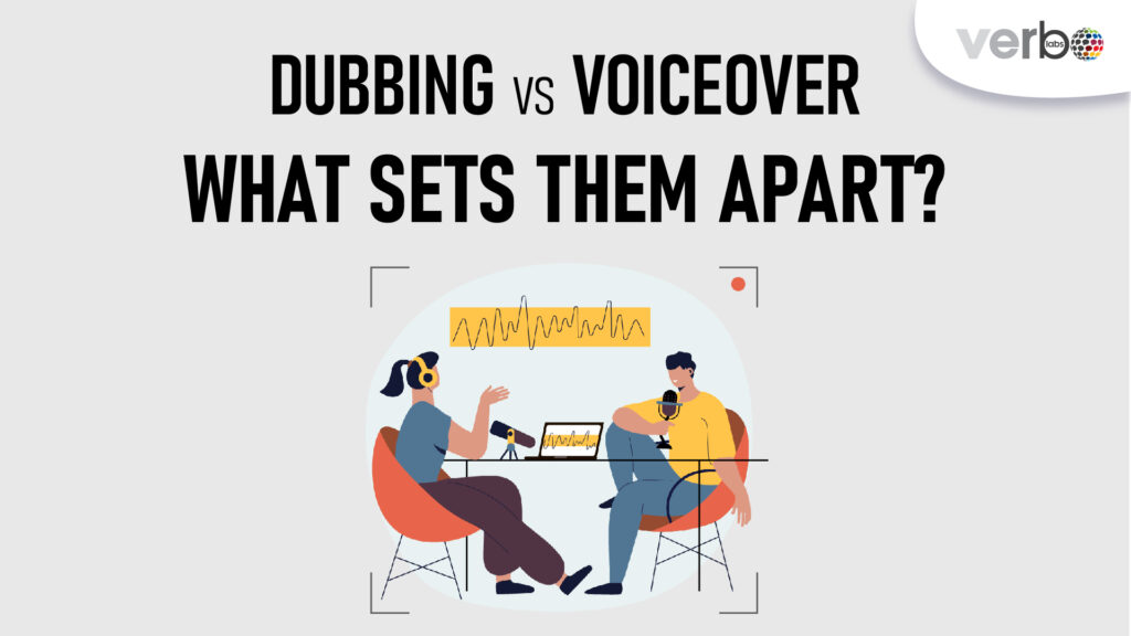 Dubbing vs Voiceover What Sets Them Apart? VerboLabs