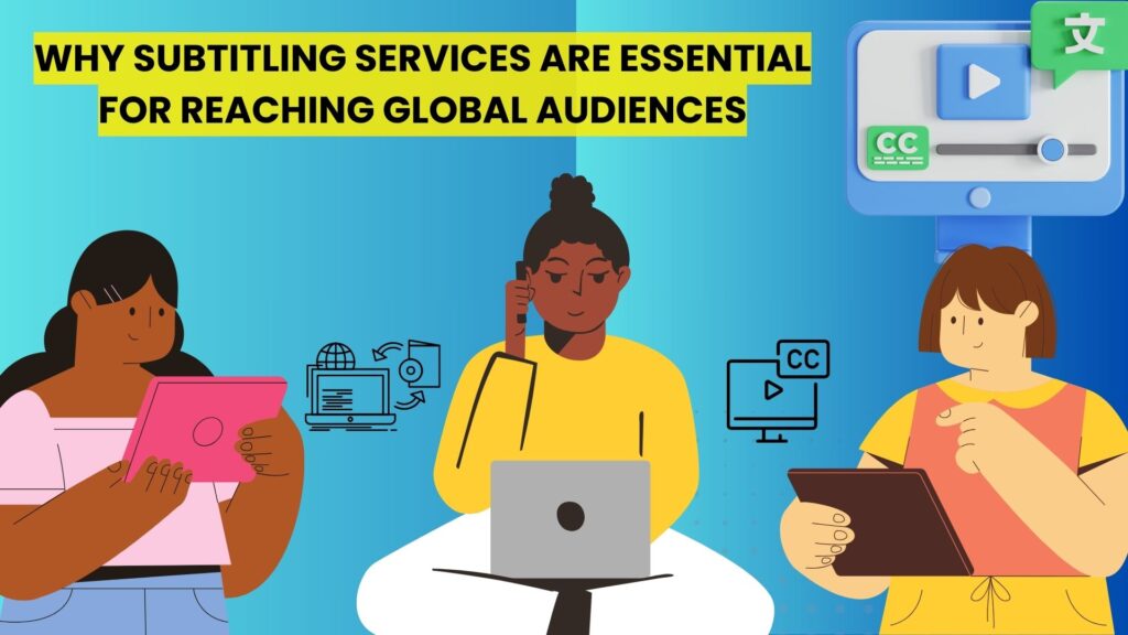 Why Subtitling Services Are Essential