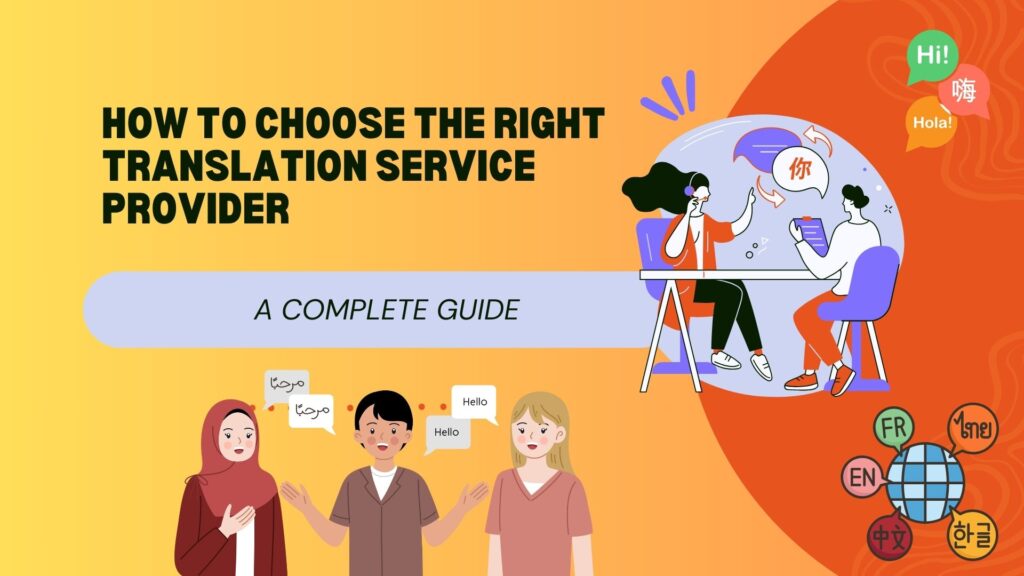 How to Choose the Right Translation Service Provider: A Complete Guide