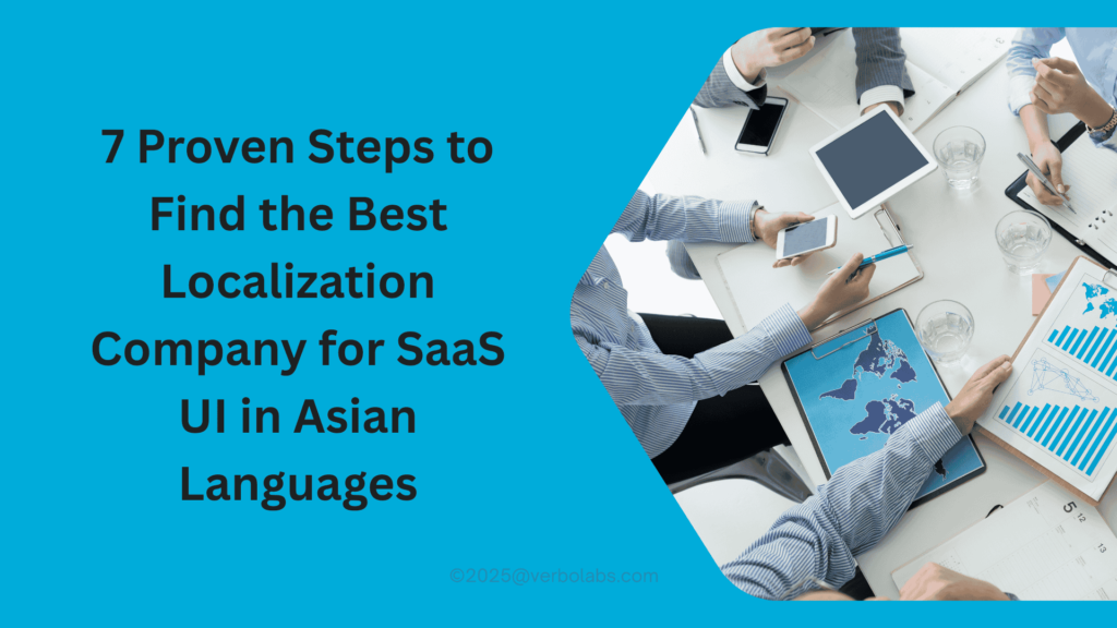 7 Proven Steps to Find the Best Localization Company for SaaS UI in Asian Languages