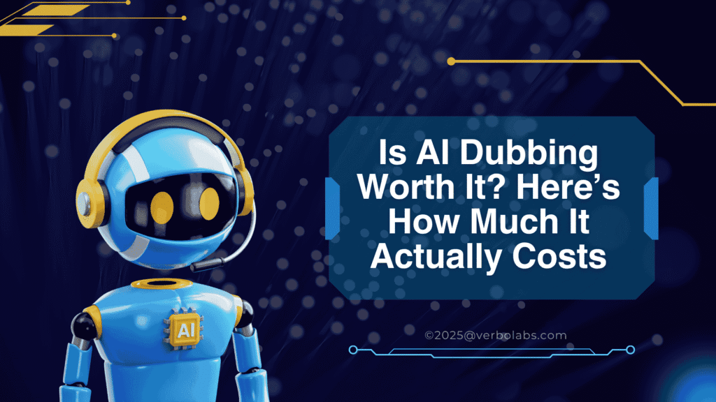 Is AI Dubbing Worth It Here’s How Much It Actually Costs