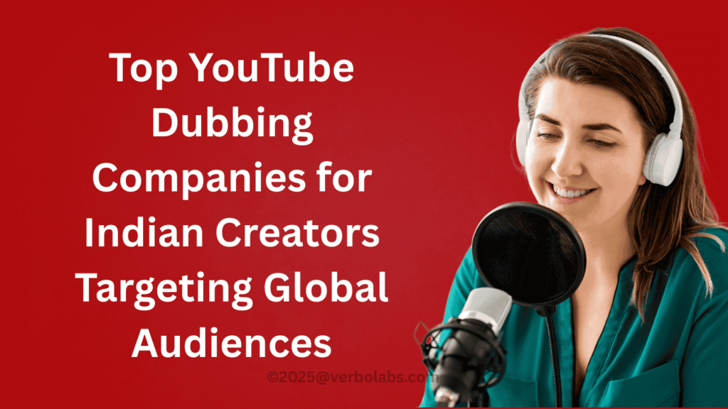 Top YouTube Dubbing Companies for Indian Creators Targeting Global Audiences