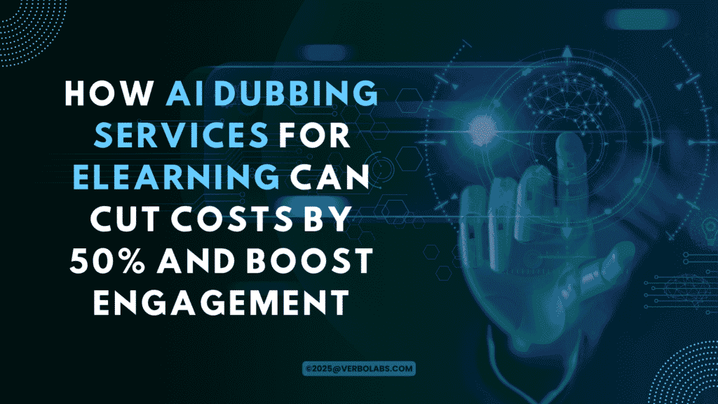 How AI Dubbing Services for eLearning Can Cut Costs by 50% and Boost Engagement