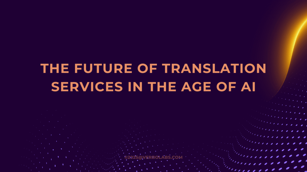 The Future of Translation Services in the Age of AI