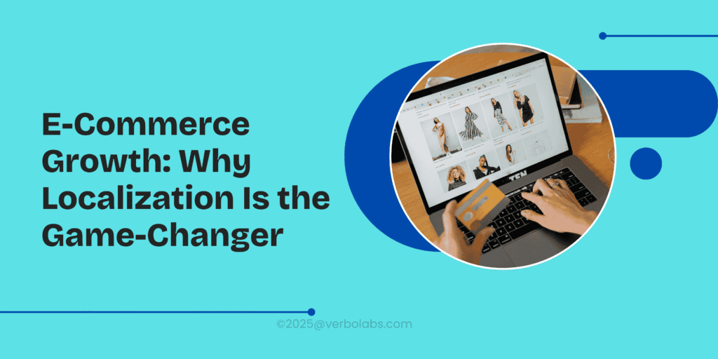 E-Commerce Growth in 2025: Why Localization Is the Game-Changer