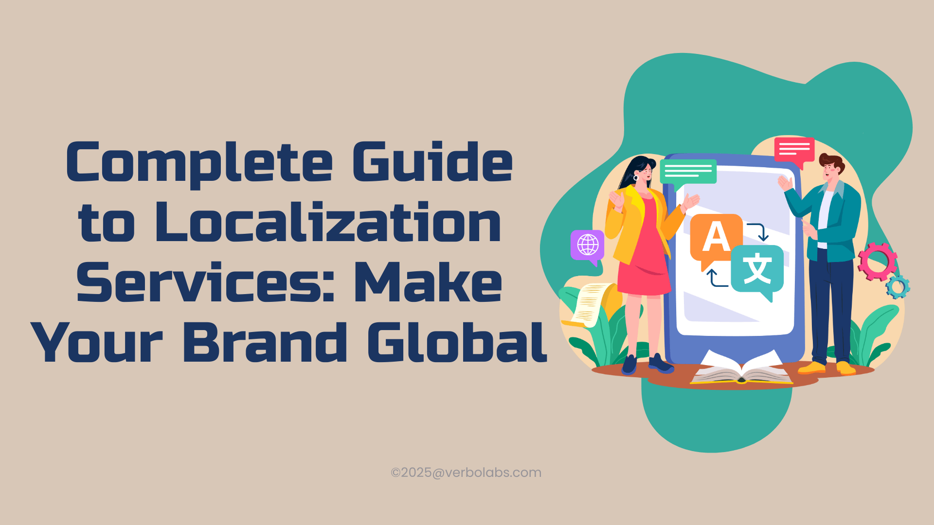 The Complete Guide to Localization Services: Make Your Brand Global