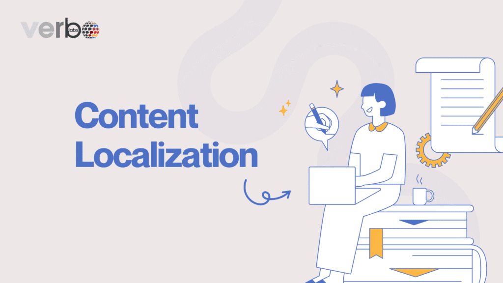 5 Compelling Reasons Content Localization is Your Ticket to Global Growth