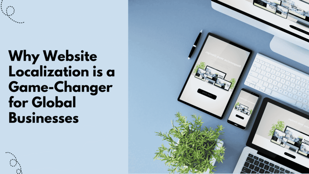 Why Website Localization is a Game-Changer for Global Businesses