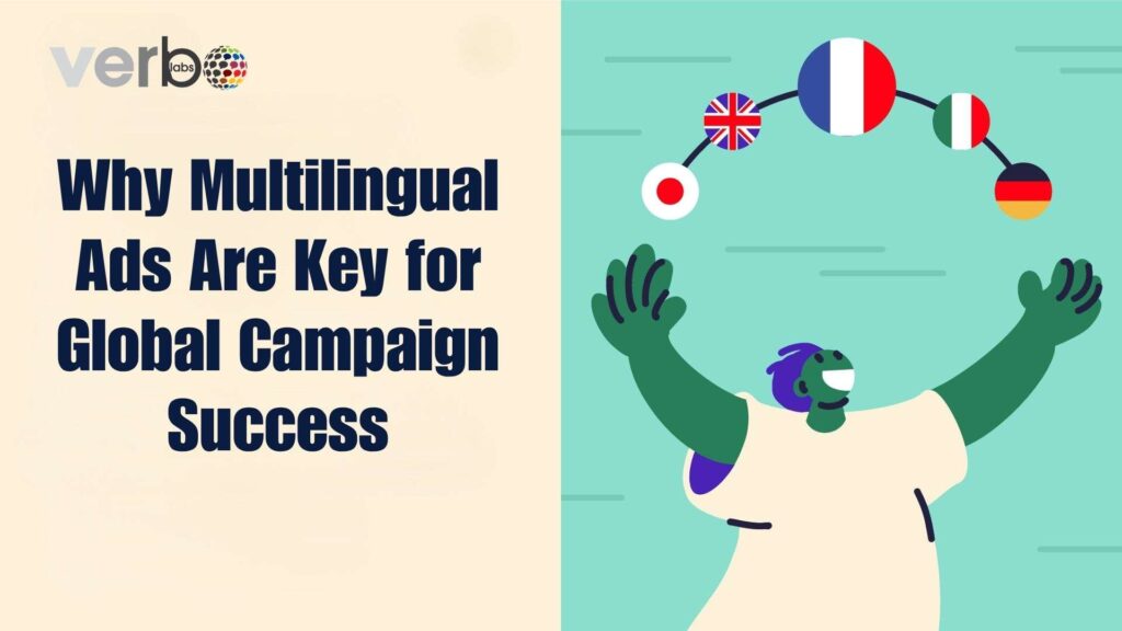 Why Multilingual Ads Are Key for Global Campaign Success