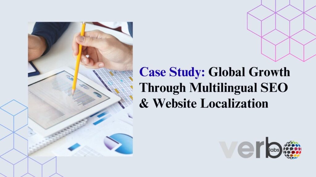 Case Study: Global Growth Through Multilingual SEO & Website Localization
