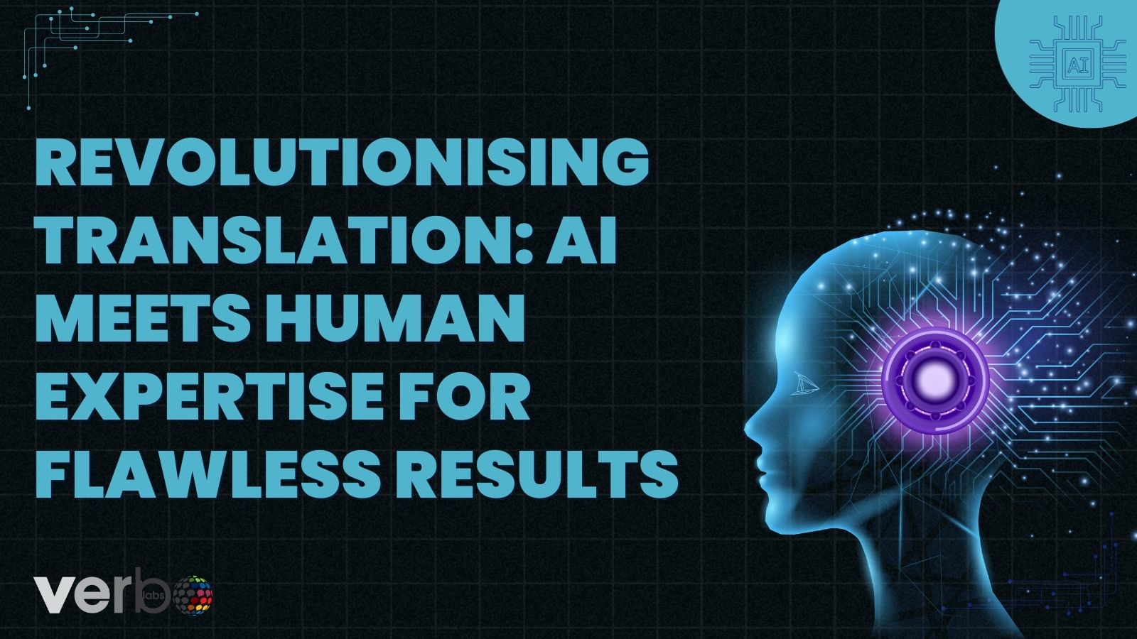 Revolutionising Translation AI Meets Human Expertise for Flawless Results