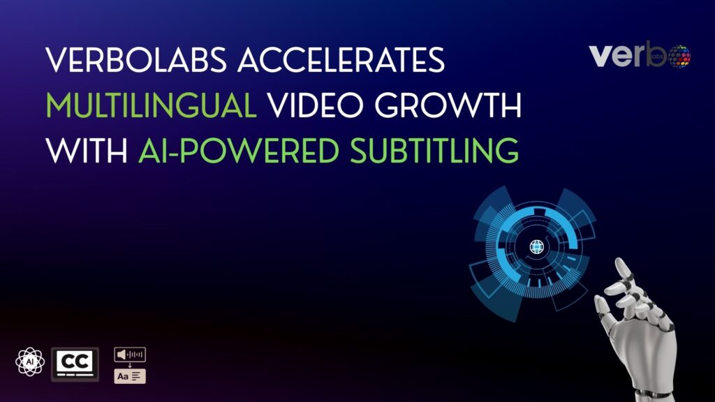 VerboLabs Accelerates Multilingual Video Growth with AI-Powered Subtitling